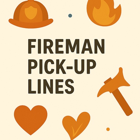 Fireman Pick up Lines