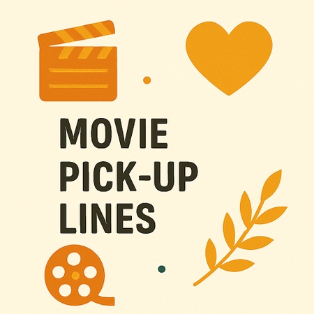 Movie Pick up Lines