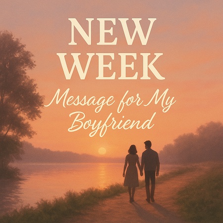 New Week Message for My Boyfriend
