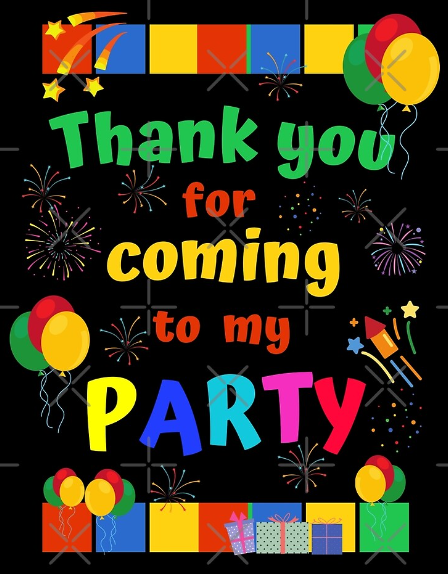 thank you for coming to my party